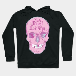 Never Trust The Living Skull Art Hoodie